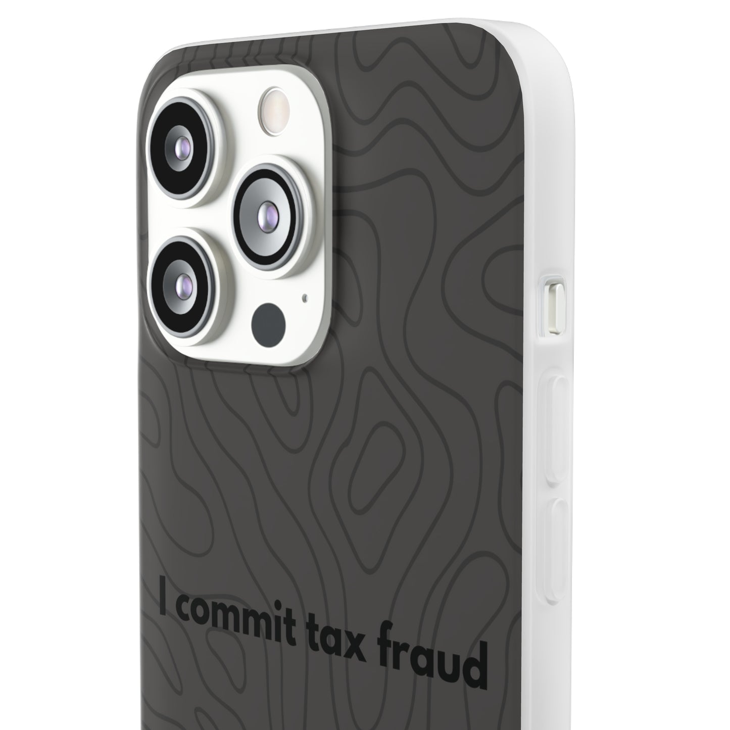 "I commit tax fraud" High Quality Phone Case