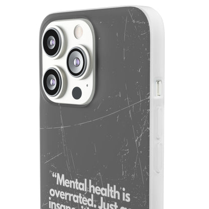 "Mental health is overrated" High Quality Phone Case