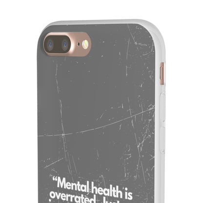 "Mental health is overrated" High Quality Phone Case