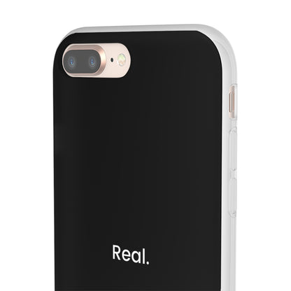 "Real." High Quality Phone Case