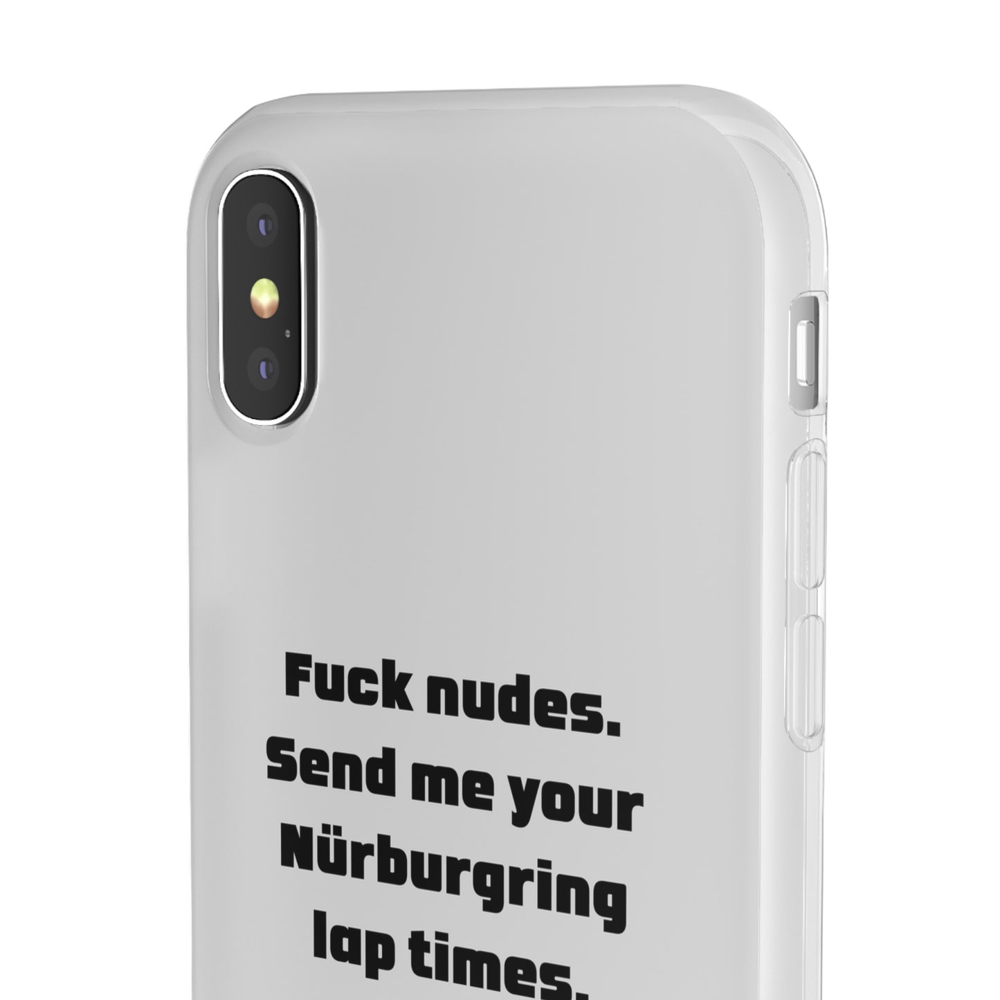 "Fuck nudes. Send me your Nürburgring lap times." High Quality Phone Case