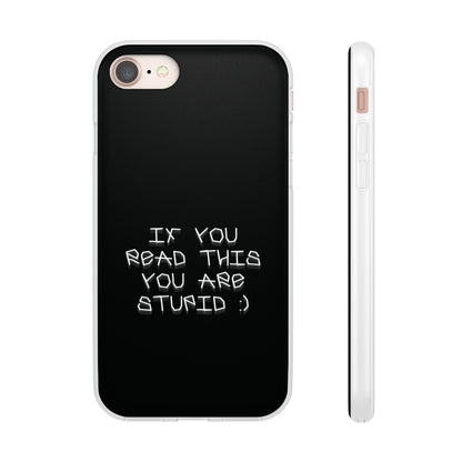 "If you read this you are stupid :)" High Quality Phone Case