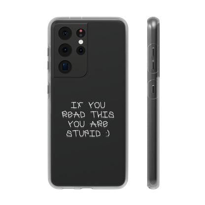 "If you read this you are stupid :)" High Quality Phone Case