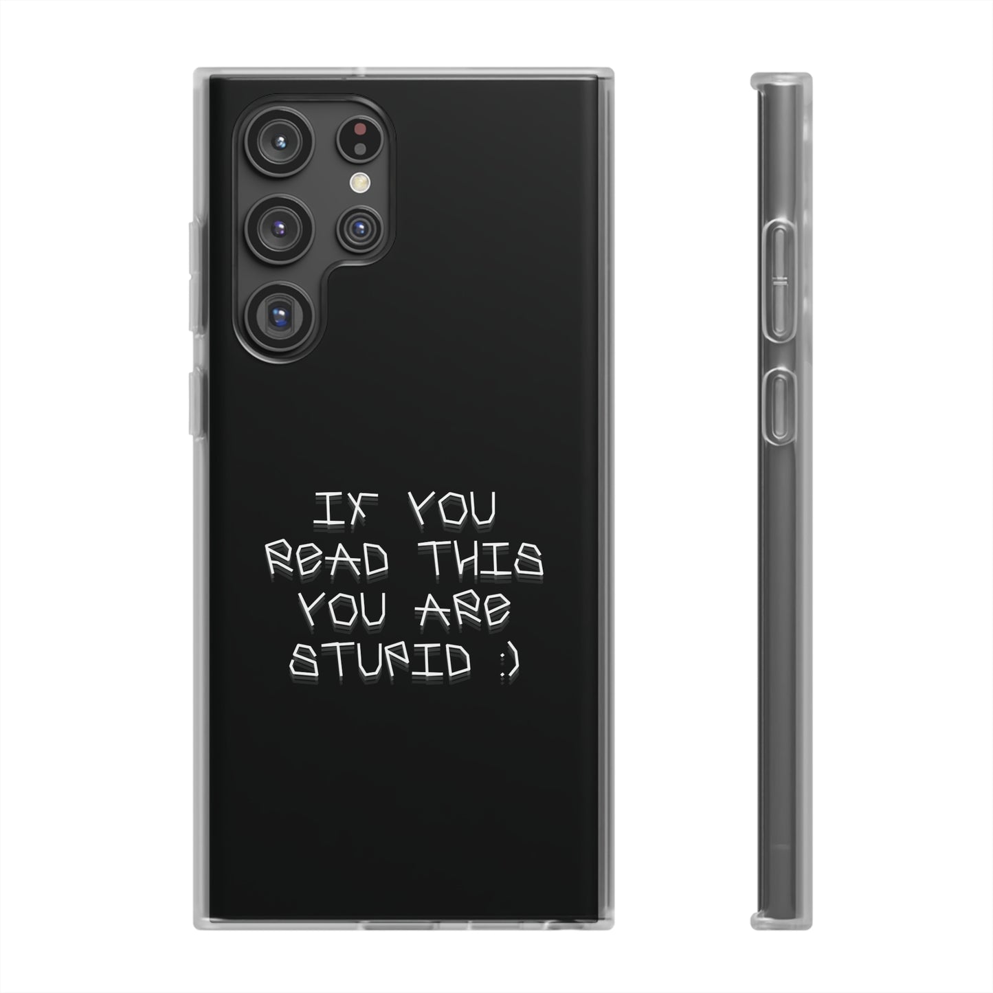 "If you read this you are stupid :)" High Quality Phone Case