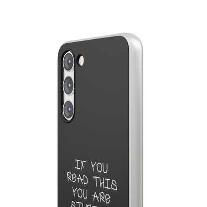 "If you read this you are stupid :)" High Quality Phone Case