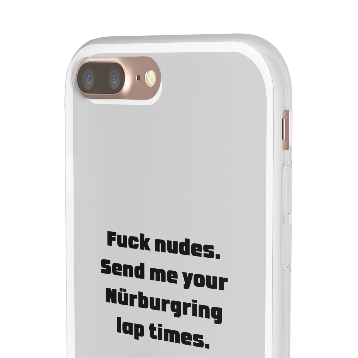 "Fuck nudes. Send me your Nürburgring lap times." High Quality Phone Case