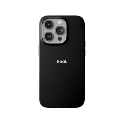 "Real." High Quality Phone Case