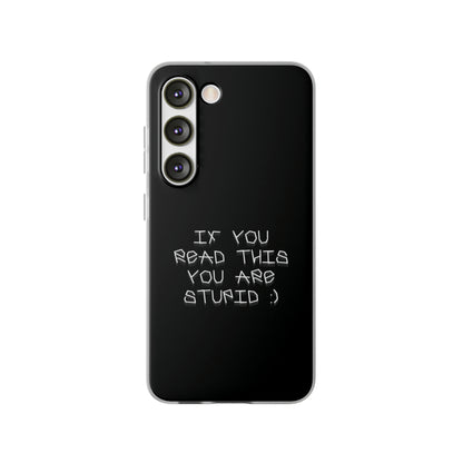 "If you read this you are stupid :)" High Quality Phone Case