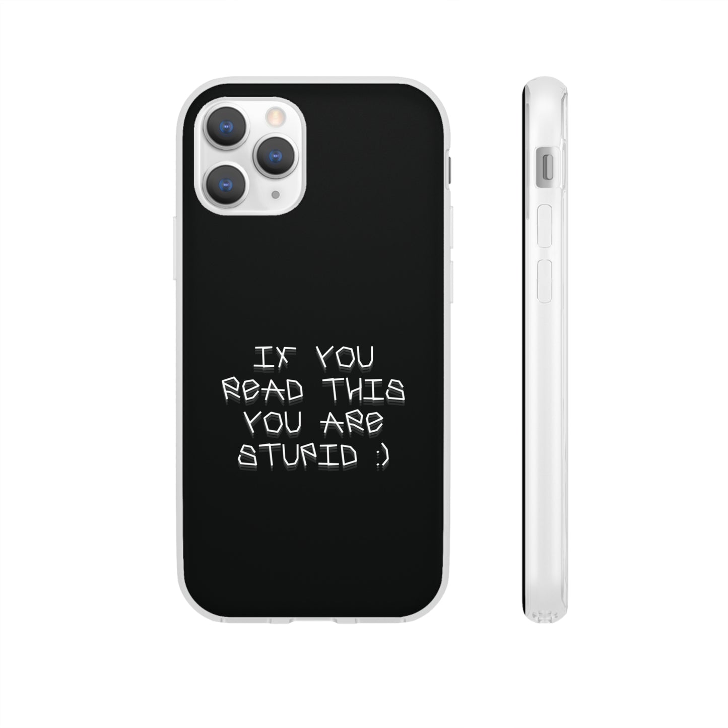 "If you read this you are stupid :)" High Quality Phone Case