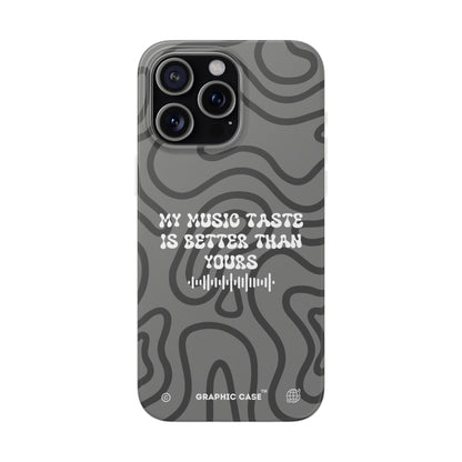 "My music taste is better than yours" High Quality Phone Case