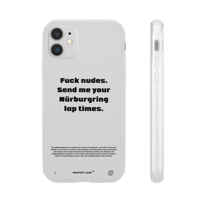 "Fuck nudes. Send me your Nürburgring lap times." High Quality Phone Case