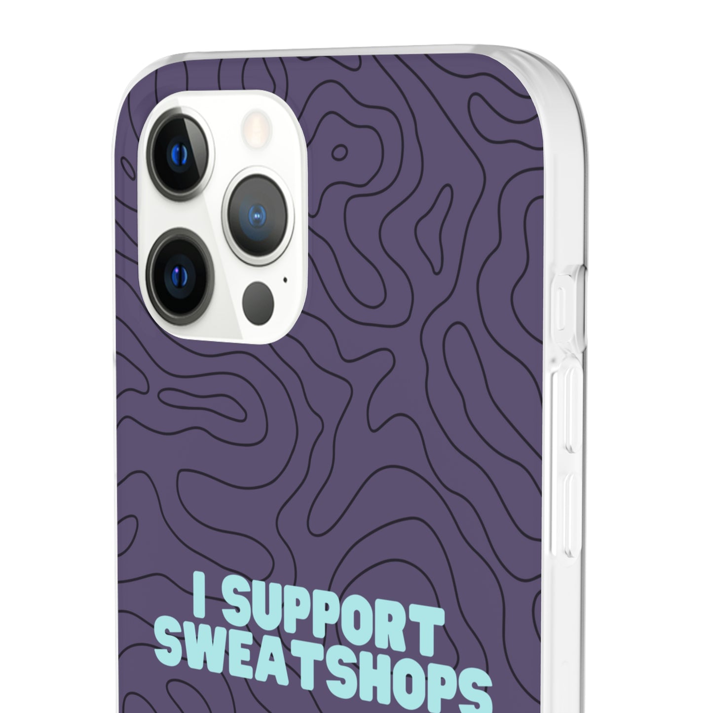 "I support sweatshops" High Quality Phone Case