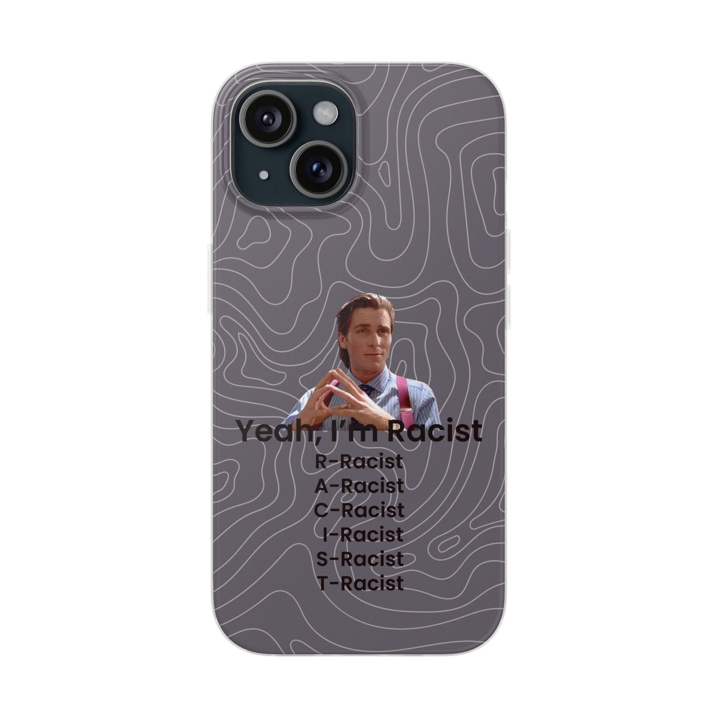 "Yeah, I'm Racist V2" High Quality Phone Case